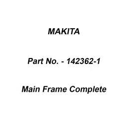 Makita Main Frame Complete Suitable For MT191 (Old No.140943), Part No 142362-1-42
