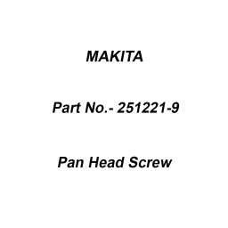Makita Pan Head Screw Size M14 for N5900B, Part No 251221-9-12