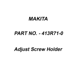 Makita Adjust Screw Holder Suitable For UV001G, Part No 413R71-0-6
