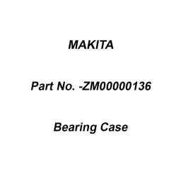 Makita Bearing Case Suitable for TC101D, Part No ZM00000136-13