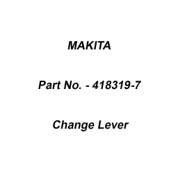 Makita Change Lever Suitable For HP1620, Part No 418319-7-37