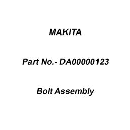 Makita Bolt Assembly For BOLT ASSY, Part No DA00000123-30