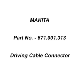 Makita Driving Cable Connector Suitable For ELM4613, Part No 671.001.313-41