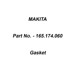 Makita Gasket Old No. 965522033, Part No 165.174.060-21