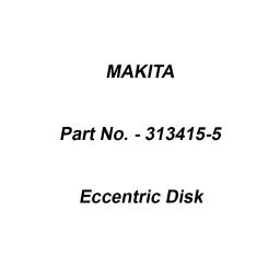 Makita Eccentric Disk Suitable For CE001G, Part No 313415-5-1