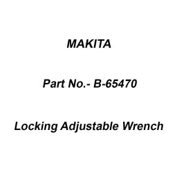 Makita Locking Adjustable Wrench Size 250 mm for Industrial Applications, Part No B-65470-27