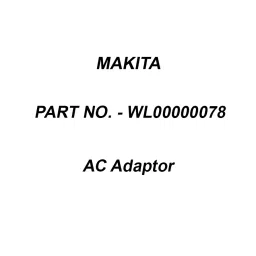 Makita AC Adaptor Suitable For DCW180Z, Part No WL00000078-7