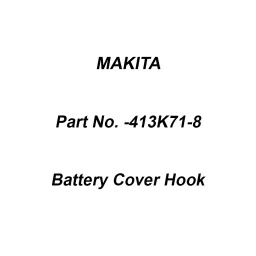 Makita Battery Cover Hook Suitable for VC006G, Part No 413K71-8-72