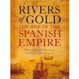 Rivers of Gold : The Rise of the Spanish Story Book By Hugh Thomas - English-33