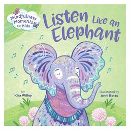 Mindfulness Moments For Kids: Listen Like An Elephant Board Book By Kira Willey - English-97