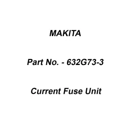 Makita Current Fuse Unit Suitable For HW1300, Part No 632G73-3-47