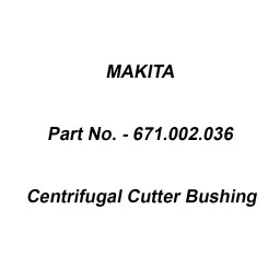 Makita Centrifugal Cutter Bushing Suitable For ELM3711, Part No 671.002.036-17