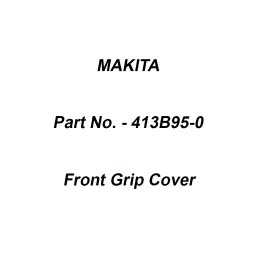 Makita Front Grip Cover Suitable For MUH010G, Part No 413B95-0-20
