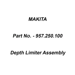 Makita Depth Limiter Assembly, Part No 957.250.100-23