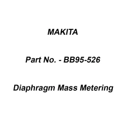 Makita Diaphragm Mass Metering Suitable For BBA550, Part No BB95-526-33