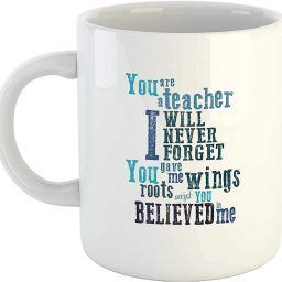Great Teacher or Mentor Gift -"You are A Teacher I Will Never Forget You Gave Me Wings Roots and You Believed" - Teacher's Day Gift Coffee Ceramic Coffee Mug-image-24