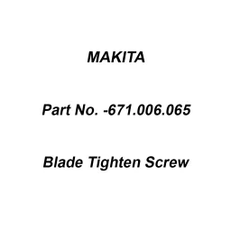 Makita Blade Tighten Screw Suitable for PLM4620, Part No 671.006.065-44