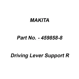 Makita Driving Lever Support R Suitable For DLM462, Part No 459858-8-48