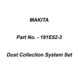 Makita Dust Collection System Set, Part No 191E52-3-19