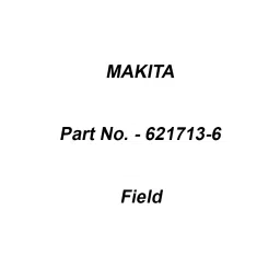 Makita 220-240 V Field Size 130T Suitable For 9553NB, Part No 621713-6-0
