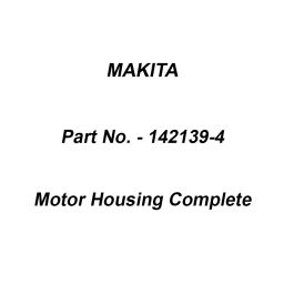 Makita Motor Housing Complete Suitable For MT413, Part No 142139-4-image-64