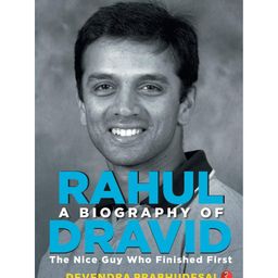 A Biography of Rahul Dravid: The Nice Guy Who Finished First - English-18