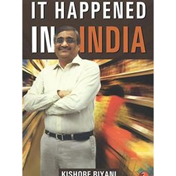 It Happened In India: The Story of Pantaloons, Big Bazaar, Central and the Great Indian Consumer- English-13
