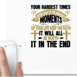 UDNAG White Mousepad 'Faith | Your hardest times often lead to the greatest moments of your life. Keep the faith. It will all be worth it in the end' for Computer / PC / Laptop [230 x 200 x 5mm] Non Slip Base Mousepad-image-87
