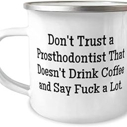 Motivational Prosthodontist 12oz Camper Mug, Don't Trust a Prosthodontist That Doesn't Drink, Love For Men Women From Boss, Dental gifts, Toothbrush, Floss, Toothpaste, Mouthwash, Dental floss-image-3