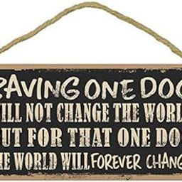 Vertical Root Inc Wooden Dog Sign Board Saving one Dog Will not Change The World but for That one Dog The World Will Forever Change 5" x 10" For Shelf Wall & Door-image-20