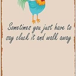 Funny Sometimes You Just Have to Say Cluck It and Walk Away Sarcastic Gift Funny Chicken Gift Metal Signs Vintage Kitchen Garden Man Cave Bathroom Bar Yard Gift 8x12inch-image-78