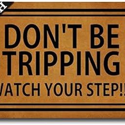 IFHUH Don't BE Tripping Watch Your Step Doormat Funny Doormat Sayings Front Door Mat Rubber Non Slip Backing Funny Welcome Mat Indoor Outdoor Rug 23.6 in(W) X 15.7 in(L)-12