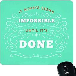 TheYaYaCafe Its Always Seems Impossible Until its Done Motivational Quote Printed Mouse Pad for Computer, PC, Laptop-picture-19