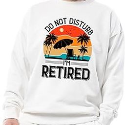 Do Not Disturb I'm Retired Unisex Sweatshirt, Retirement Gift Idea, Funny Graphic Sweatshirt, Relaxing Vibes, Men Women Retirement-image-18