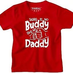 PrintEasy There is No Buddy Like My Daddy Short Sleeves Kids T-Shirt for Boys & Girls | D-07-21