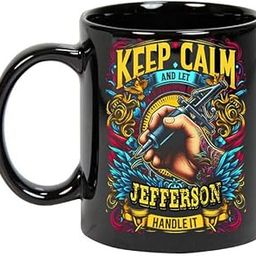 Keep Calm and Let Jefferson Handle It 11oz Black Mug Personalized Tattoo Artist Coffee Cup, Tattoo Artist Present, Tattoo Artist Gift Ideas, Tattoo Artist Birthday Gifts 11oz Black Ceramic 170040-image-97