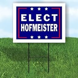 ELECT HOFMEISTER - Single Sided Yard Sign Road Sign with Stand - Driveway Signs for Street, Lawn, Block, House, Real Estate - Yard Signs, Custom Sign, Personalized Signage - 18" x 24"-image-74