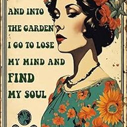 zhocers Creative Metal Sign 8x12 Inches AND INTO THE GARDEN,I GO TO LOSE MY MIND AND FIND MY SOUL Metal Sign Personalized Sign Great Gift for Friend Backyard Oasis Bar Outdoor Patio-picture-22