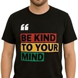 Be Kind to Your Mind T-Shirt, Black Cotton, Casual Wear, Inspirational Quote Design-image-58