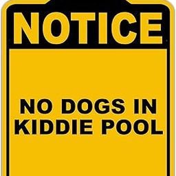 NO DOGS IN KIDDIE POOL Notice Yellow Black Aluminum Composite Sign 8.5 x 10 inches-image-46