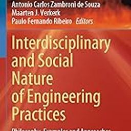 Interdisciplinary and Social Nature of Engineering Practices: Philosophy, Examples and Approaches: 61 (Studies in Applied Philosophy, Epistemology and Rational Ethics)-12