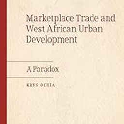 Marketplace Trade and West African Urban Development: A Paradox-11