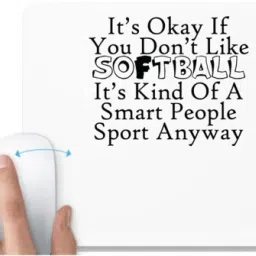 UDNAG White Mousepad 'Softball | it is okay if you do not like softball' for Computer / PC / Laptop [230 x 200 x 5mm] Non Slip Base Mousepad-15