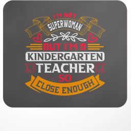 LASTWAVE I'm Not Superwoman But I'm A Kindergarten Teacher So Close Enough Non Slip Base Mousepad-image-41