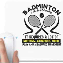 UDNAG White Mousepad 'Badminton | BADMINTONis like ballet dancing' for Computer / PC / Laptop [230 x 200 x 5mm] Non Slip Base Mousepad-image-44
