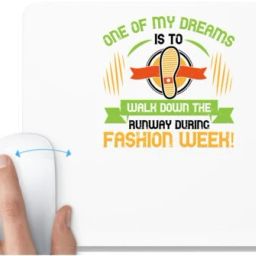 UDNAG White Mousepad 'Walking | One of my dreams is to walk down the fashion week' for Computer / PC / Laptop [230 x 200 x 5mm] Non Slip Base Mousepad-image-14