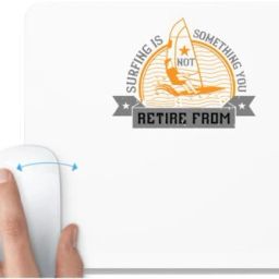 UDNAG White Mousepad 'Surfing | 02.Surfing is not something you retire from' for Computer / PC / Laptop [230 x 200 x 5mm] Non Slip Base Mousepad-image-77