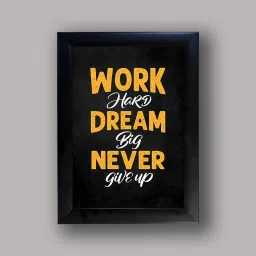 A4 SIZE PHOTO FRAME | Work Hard Dream Big Never Give Up Wall Frame Digital Reprint 23 inch x 33 inch Painting-image-92