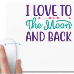 UDNAG White Mousepad 'Love | I LOVE TO THE MOON AND BACK' for Computer / PC / Laptop [230 x 200 x 5mm] Non Slip Base Mousepad-image-93