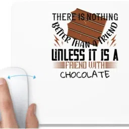 UDNAG White Mousepad 'Chocolate | There is nothing better than a friend, unless it is a friend with chocolate' for Computer / PC / Laptop [230 x 200 x 5mm] Non Slip Base Mousepad-image-86